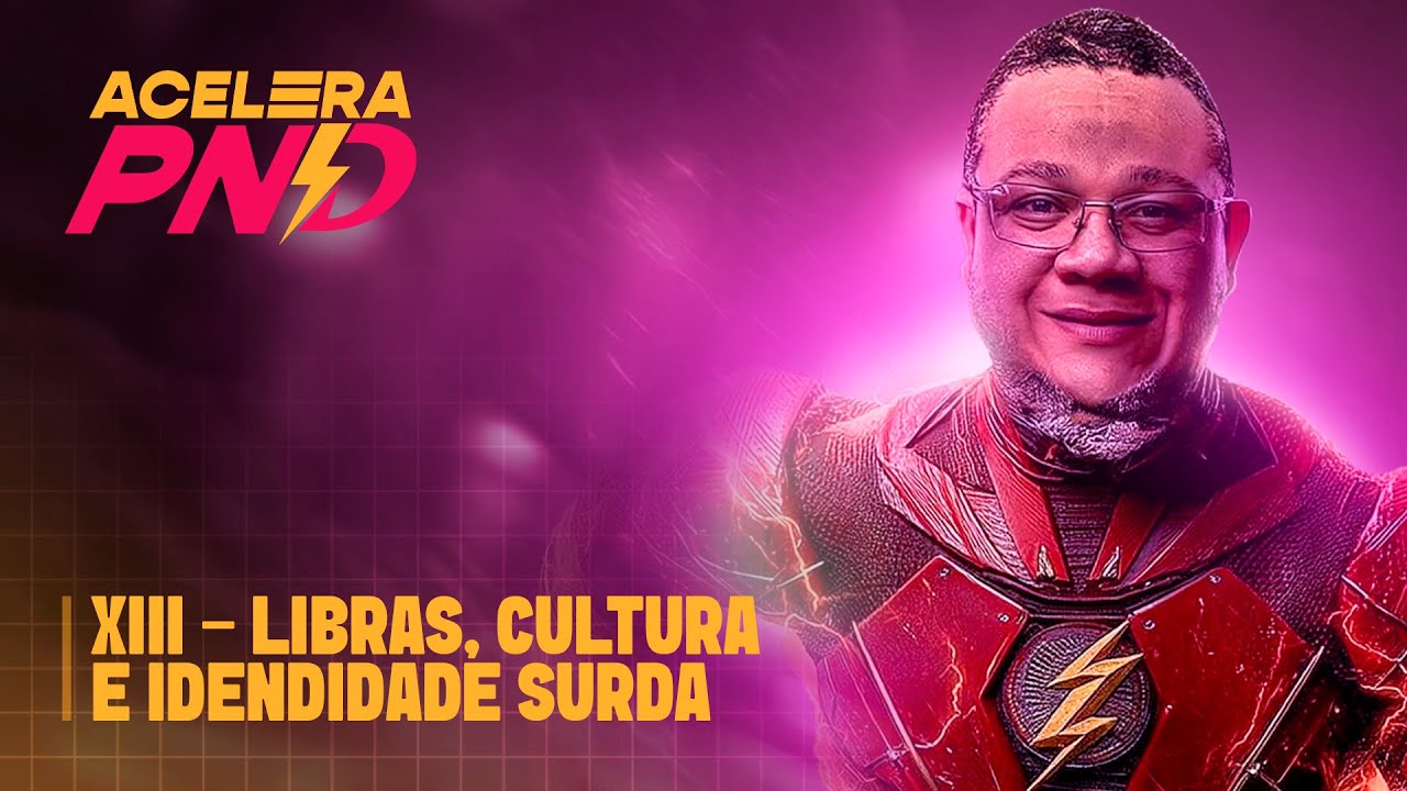 XIII - Libras, Cultura e Identidade Surda | ACELERA PND - Aula 10 | Prof. Victor Soares