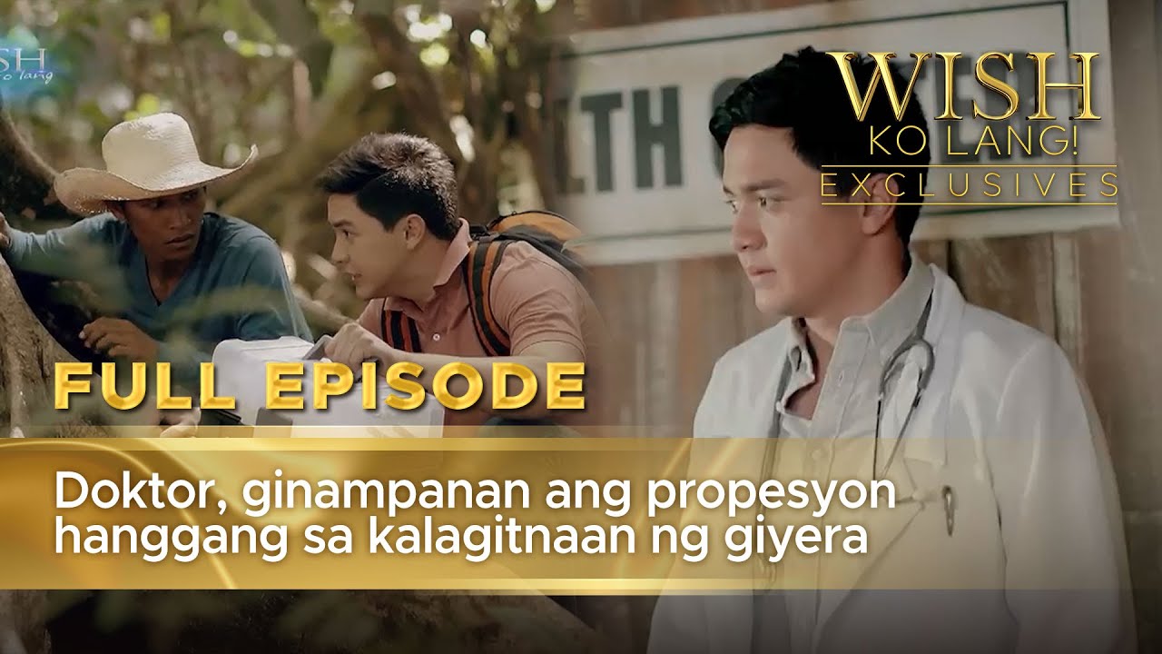 Doktor, ginampanan ang propesyon hanggang sa kalagitnaan ng giyera (Full Episode) | Wish Ko Lang