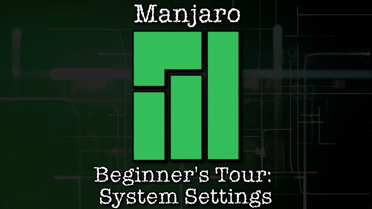 Manjaro Beginner's Tour: System Settings