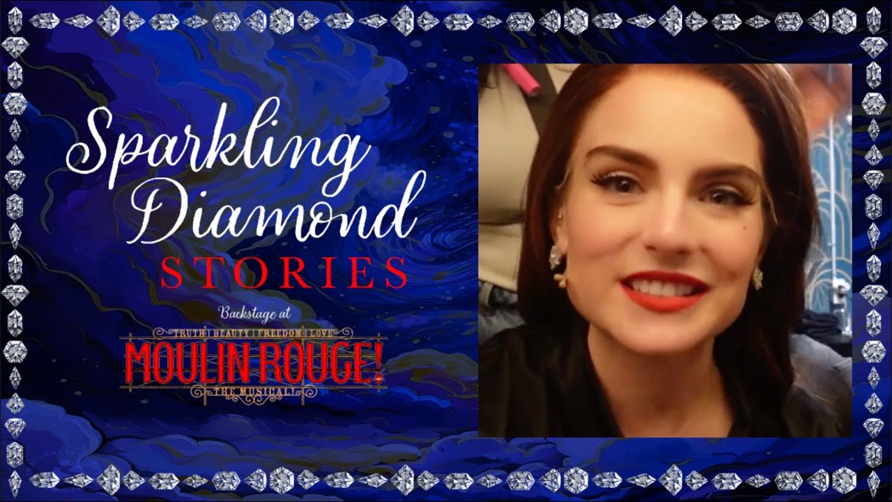 Sparkling Diamond Stories: Backstage at MOULIN ROUGE! with Joanna 