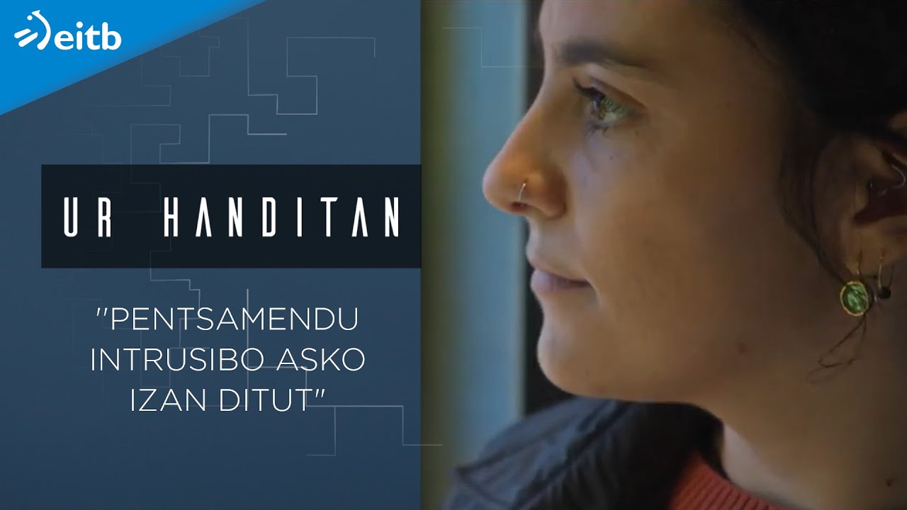 ''Pentsamendu intrusibo asko izan ditut, beldur sinpleetatik zetozenak''