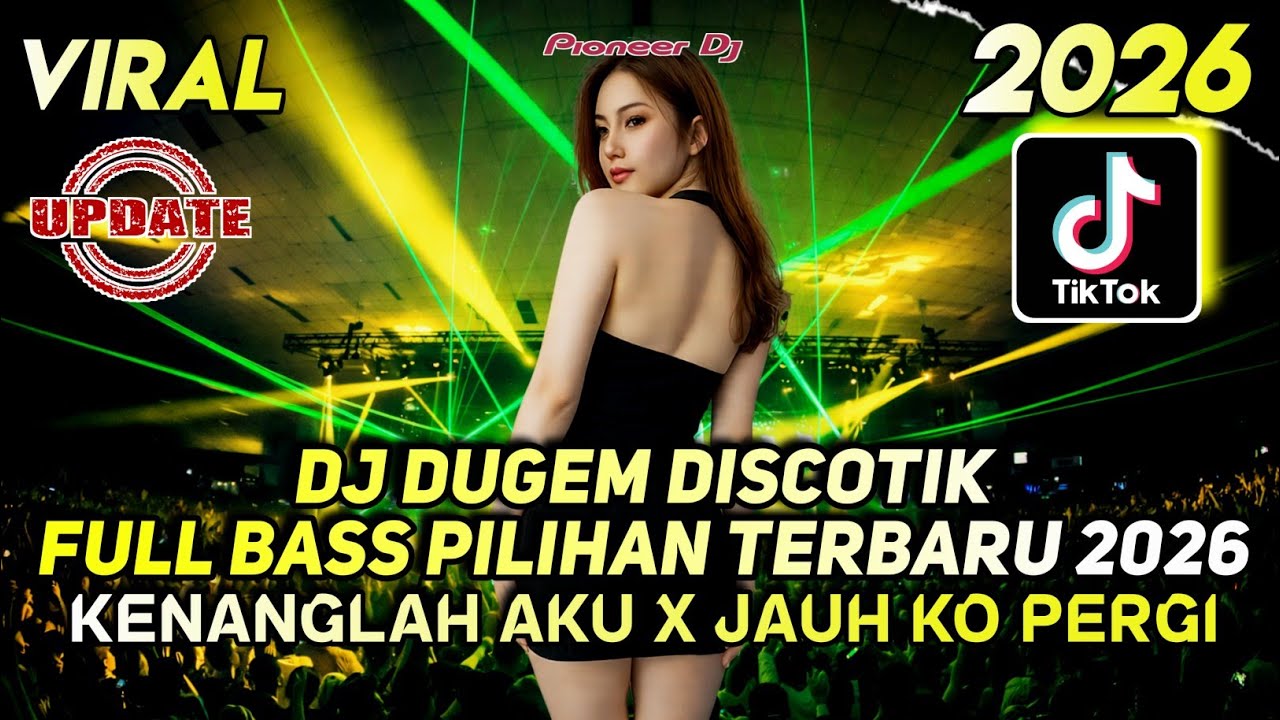 DJ DUGEM DISCOTIK FULL BASS PILIHAN TERBARU 2026 - DJ KENANGLAH AKU X JAUH KO PERGI X SUARA HATI