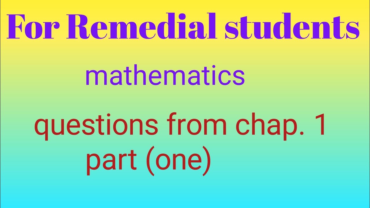 maths for remedial students chapter one questions with discutions