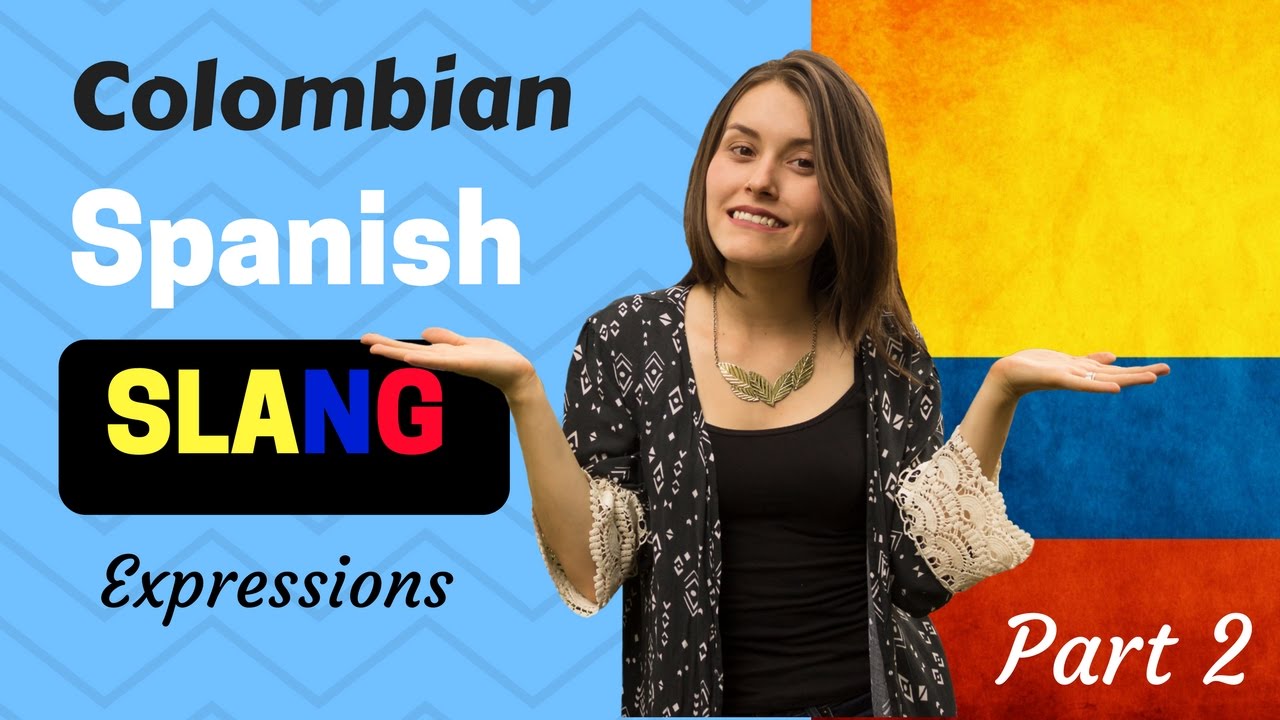 Colombian Spanish Slang Words (How to Speak Like a Native) PART 2