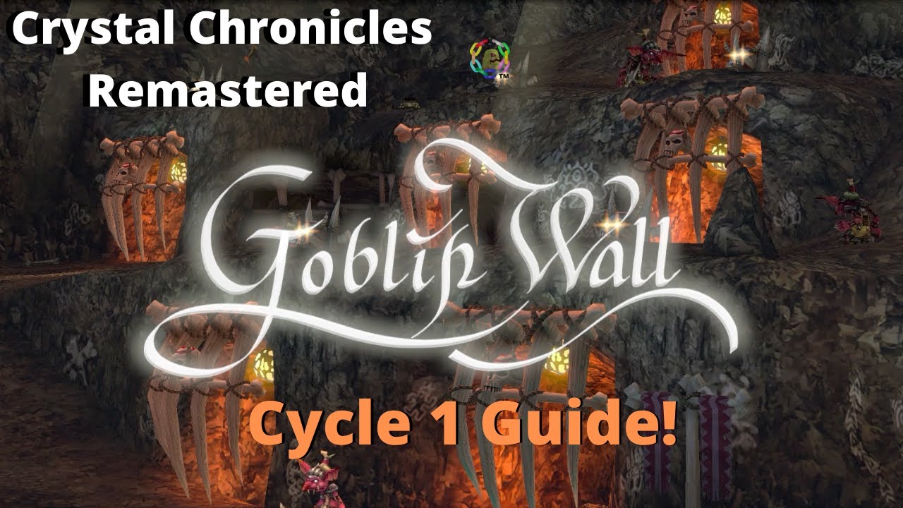 Crystal Chronicles Remastered: Goblin Wall Cycle 1 Guide!
