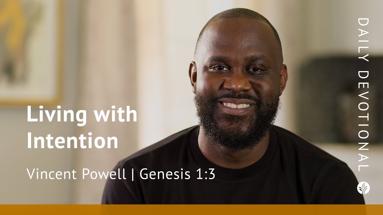 Living with Intention | Genesis 1:3 | Our Daily Bread Video Devotional