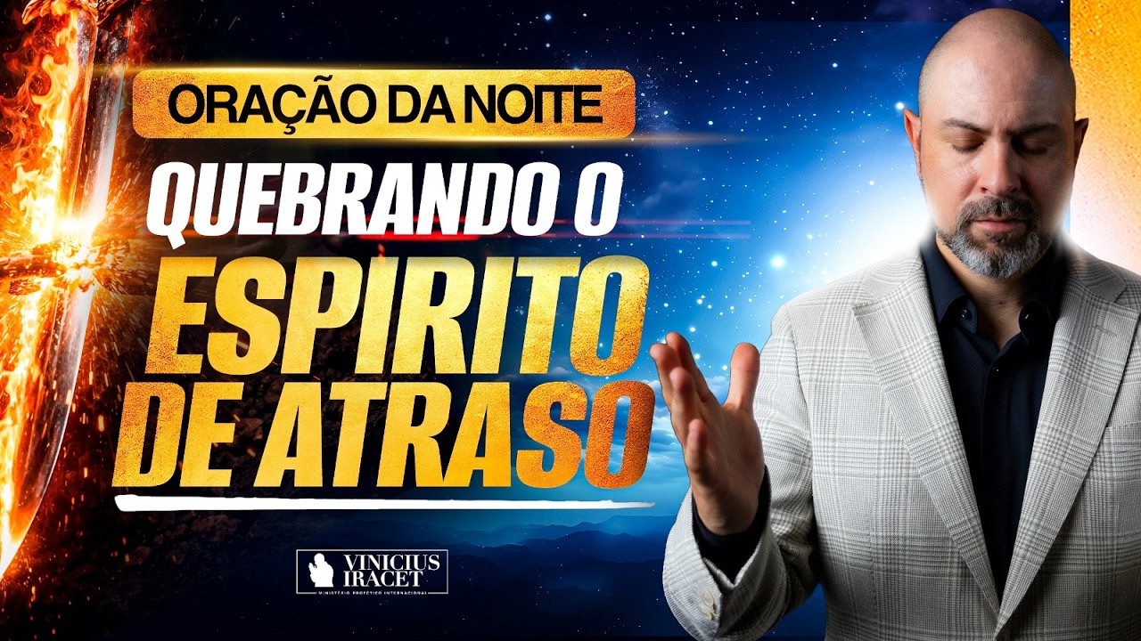 ORAÇÃO DA NOITE 18 DE FEVEREIRO QUEBRANDO E DESFAZENDO O ESPÍRITO DE ATRASO - SALMO 91