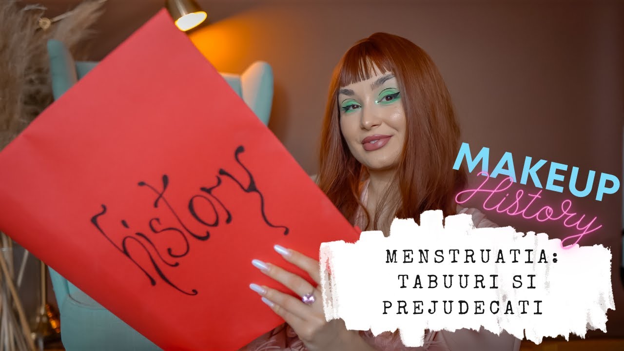 MAKEUP & HISTORY | Menstruatia - tabuuri si prejudecati din trecut |