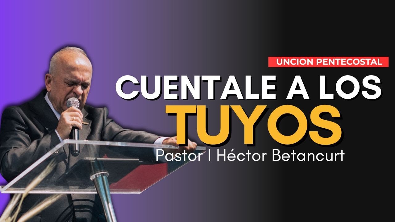 😞Cuéntale a los tuyos | Pr. Héctor Betancurt | Vicepresidente IPUC #crecimientoespiritual