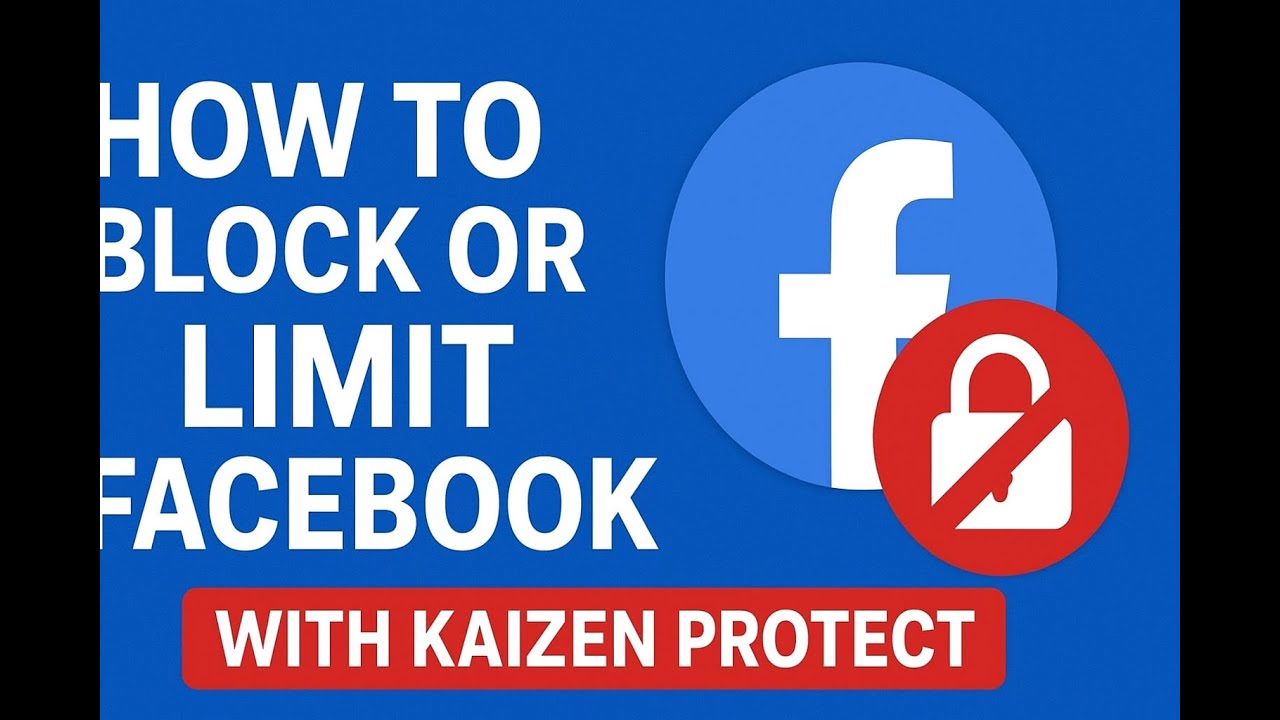 How to Block or Limit Facebook with Kaizen Protect | Parental Control Guide