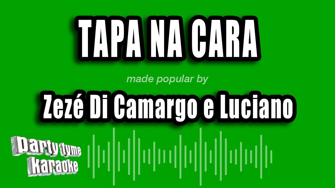 Zezé Di Camargo e Luciano - Tapa Na Cara (Versão Karaokê)