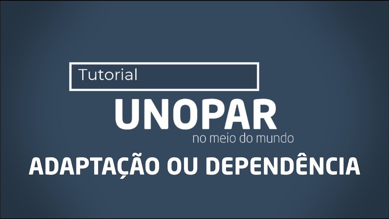 AVA UNOPAR - Adaptação ou dependência