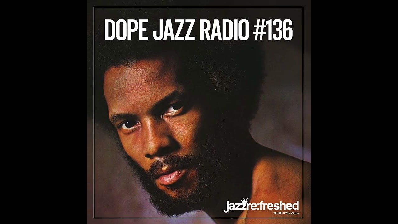 DOPE JAZZ RADIO #136 [ROY AYERS TRIBUTE, Steam Down, Summer Pearl, Kuna Maze, WheelUp]