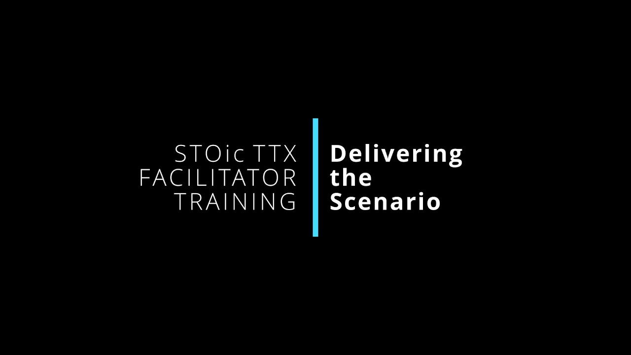 4. Delivering the Scenario | STOic TTX Facilitator Training