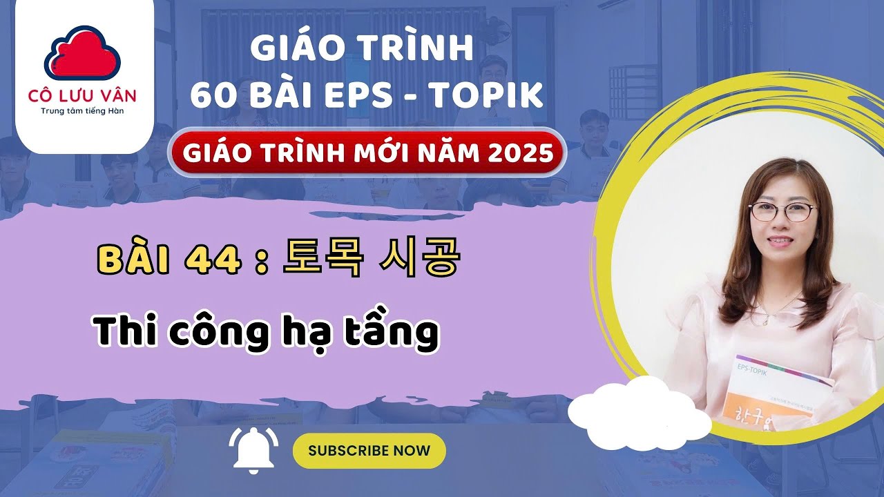 Bài 44 FULL - Quyển II - Giáo trình 60 bài EPS TOPIK MỚI 2025 - Đăng kí học LH Zalo: 0988.617.289