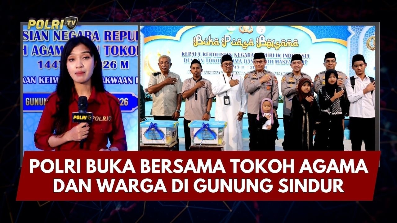 PRESISI UPDATE: POLRI BUKA BERSAMA TOKOH AGAMA DAN WARGA DI GUNUNG SINDUR 05/03/26 (20.00)