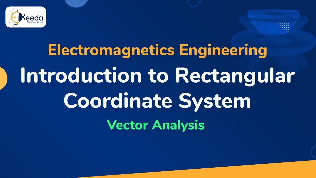 Introduction to Rectangular Coordinate System - Vector Analysis - Electromagnetic Engineering