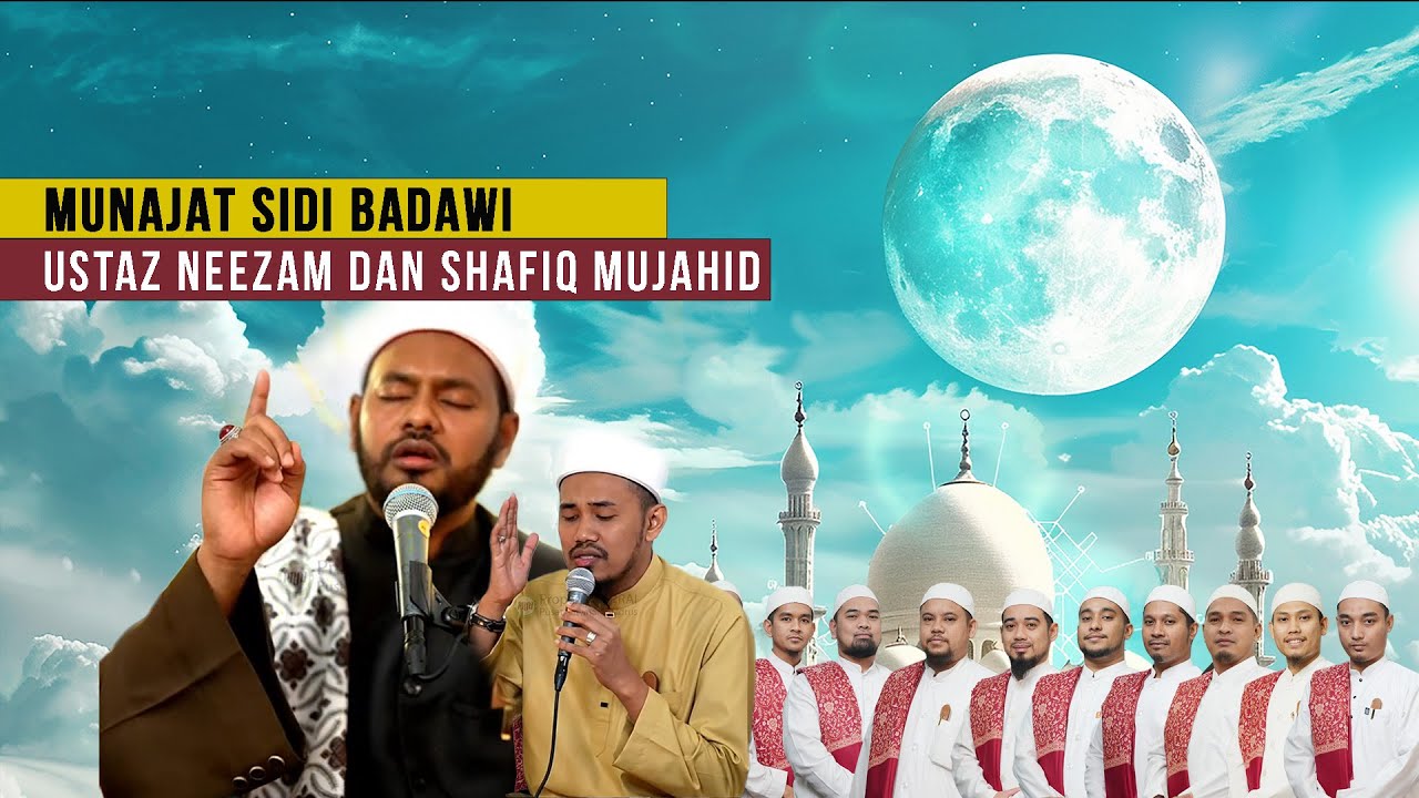 MUNAJAT SAYYIDI AHMAD AL BADAWI USTAZ NEEZAM & SHAFIQ MUJAHID