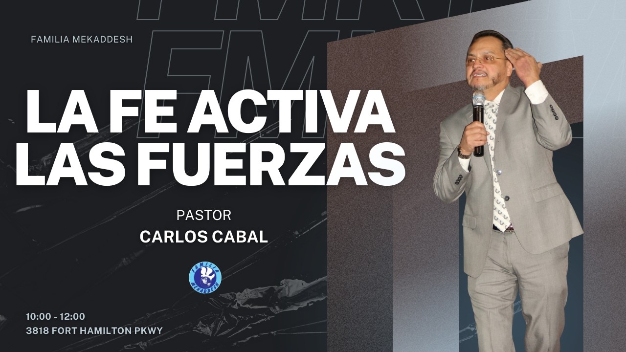 LA FE ACTIVA LAS FUERZAS || Pastor Carlos Cabal