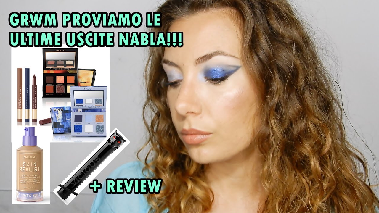 GRWM ULTIME USCITE NABLA+REVIEW cutie palette,skin realist ecc...