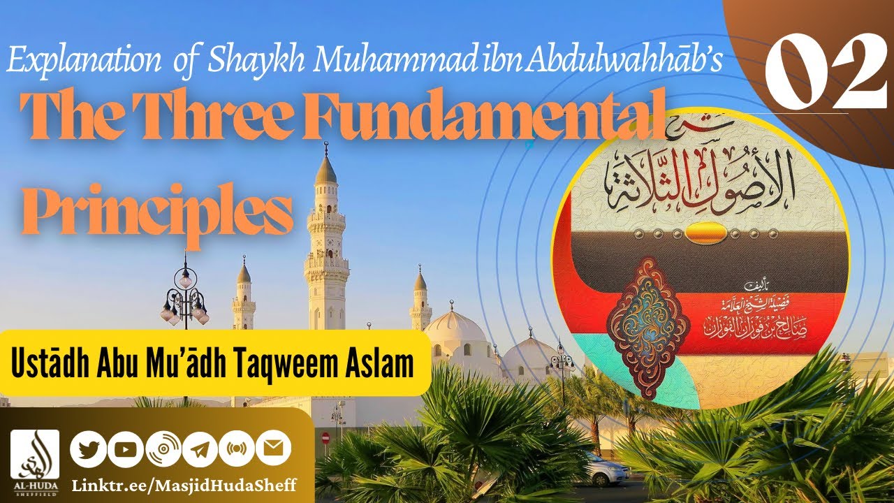 Abu Muadh Taqweem, The 3 Fundamental Principles - Lesson 2 - Actions, Calling to Islam & Patience