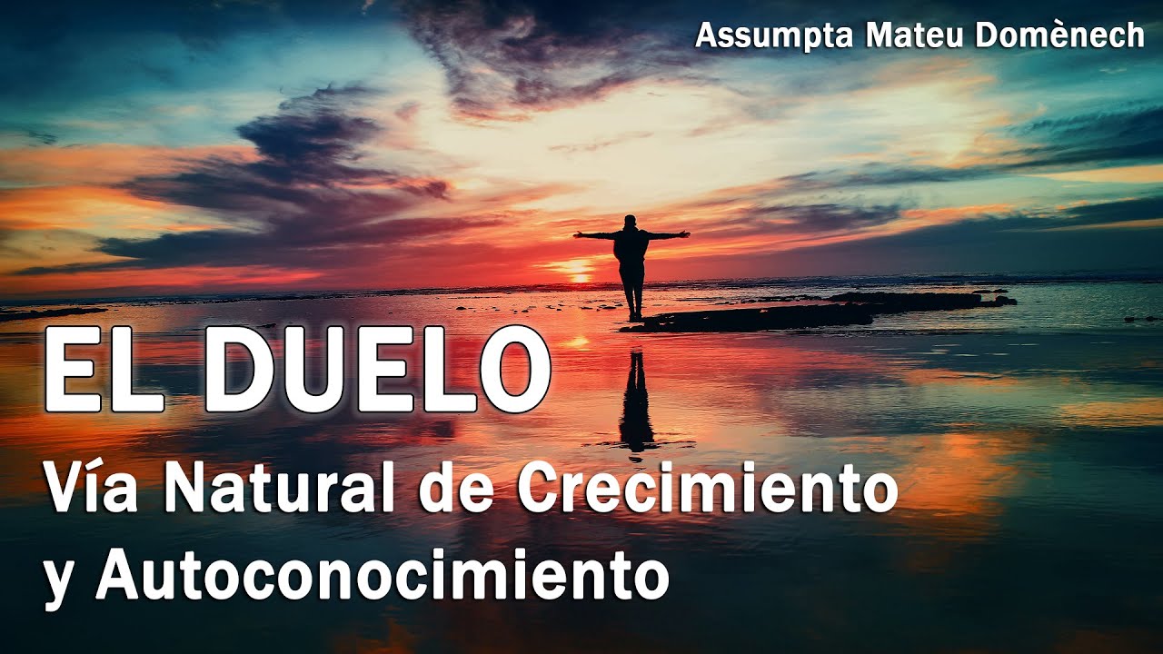EL DUELO. Una Vía natural de Crecimiento y de Autoconocimiento