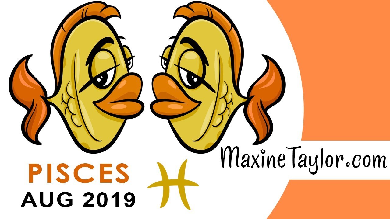 Pisces August 2019 Astrology Horoscope Forecast