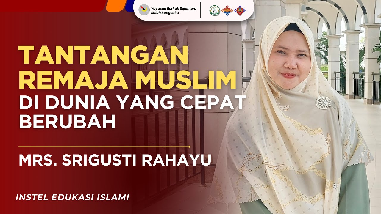 Tantangan Remaja Muslim di Dunia yang Cepat Berubah | Mrs. Srigusti Rahayu | RAMADHAN 1447 H, 2026✨