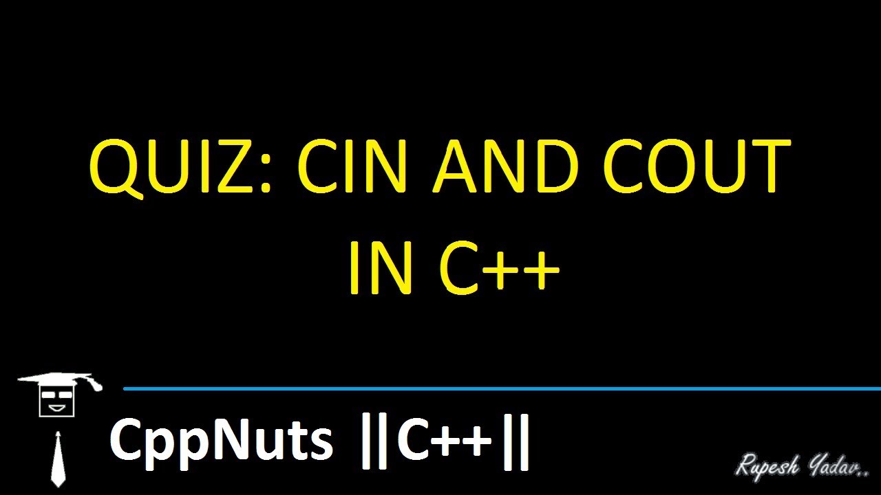 QUIZ :: C++ Input And Output Operations [cin & cout]