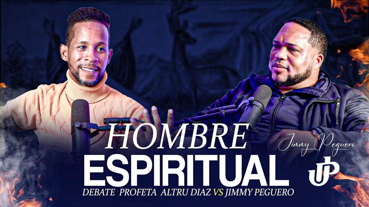 DEBATE JIMMY PEGUERO VS ALTRU DIAZ - EL HOMBRE ESPIRITUAL PARTE 2