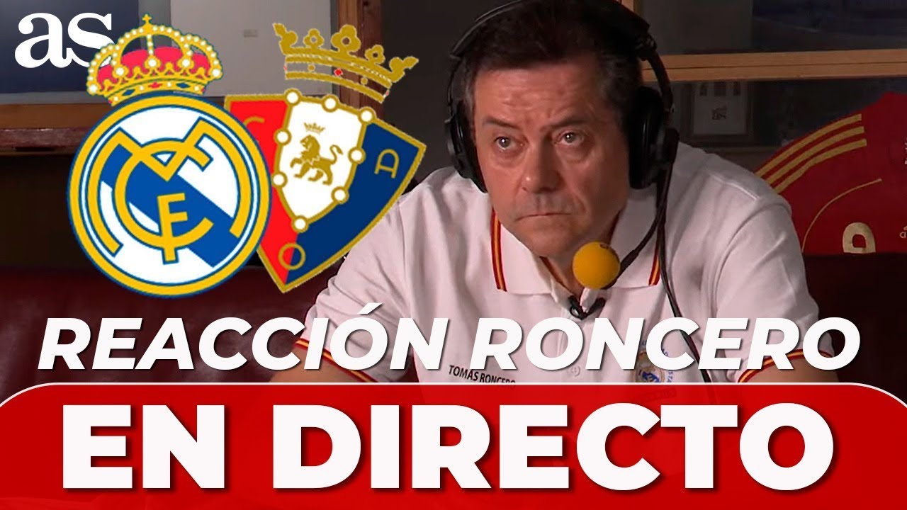 REAL MADRID - OSASUNA EN DIRECTO | Reacci&oacute;n de TOM&Aacute;S RONCERO en VIVO al PARTIDO