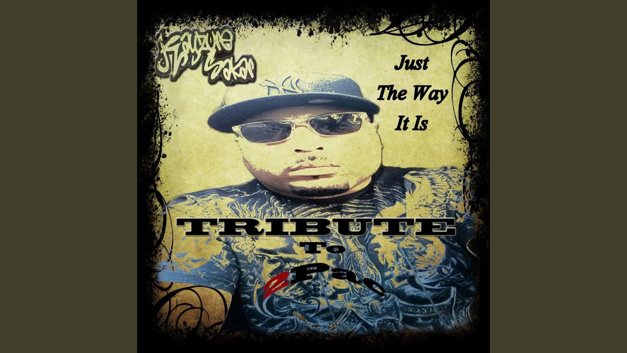 Just the Way It Is (A Tribute to 2Pac)