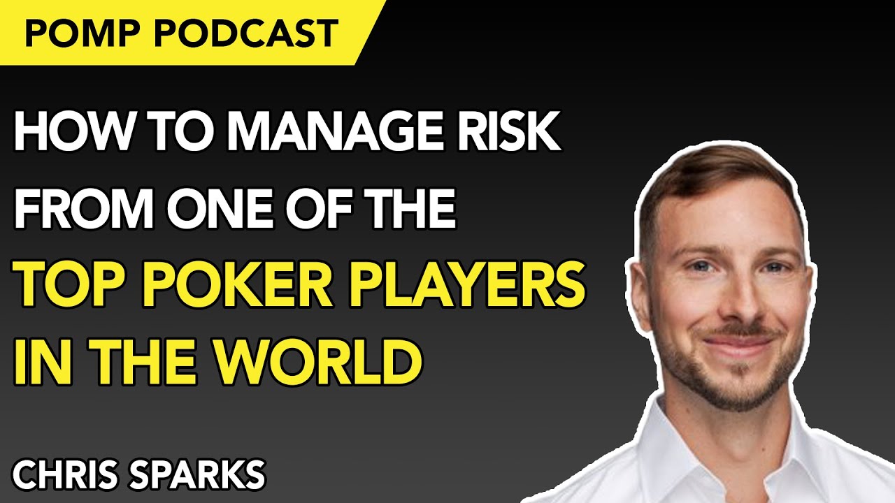 Pomp Podcast #239: Chris&nbsp;Sparks, How to Mange Risk From one of the Top Poker Player in the World