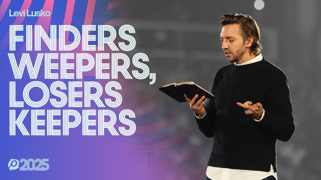 Finders Weepers, Losers Keepers | Levi Lusko | Passion 2025