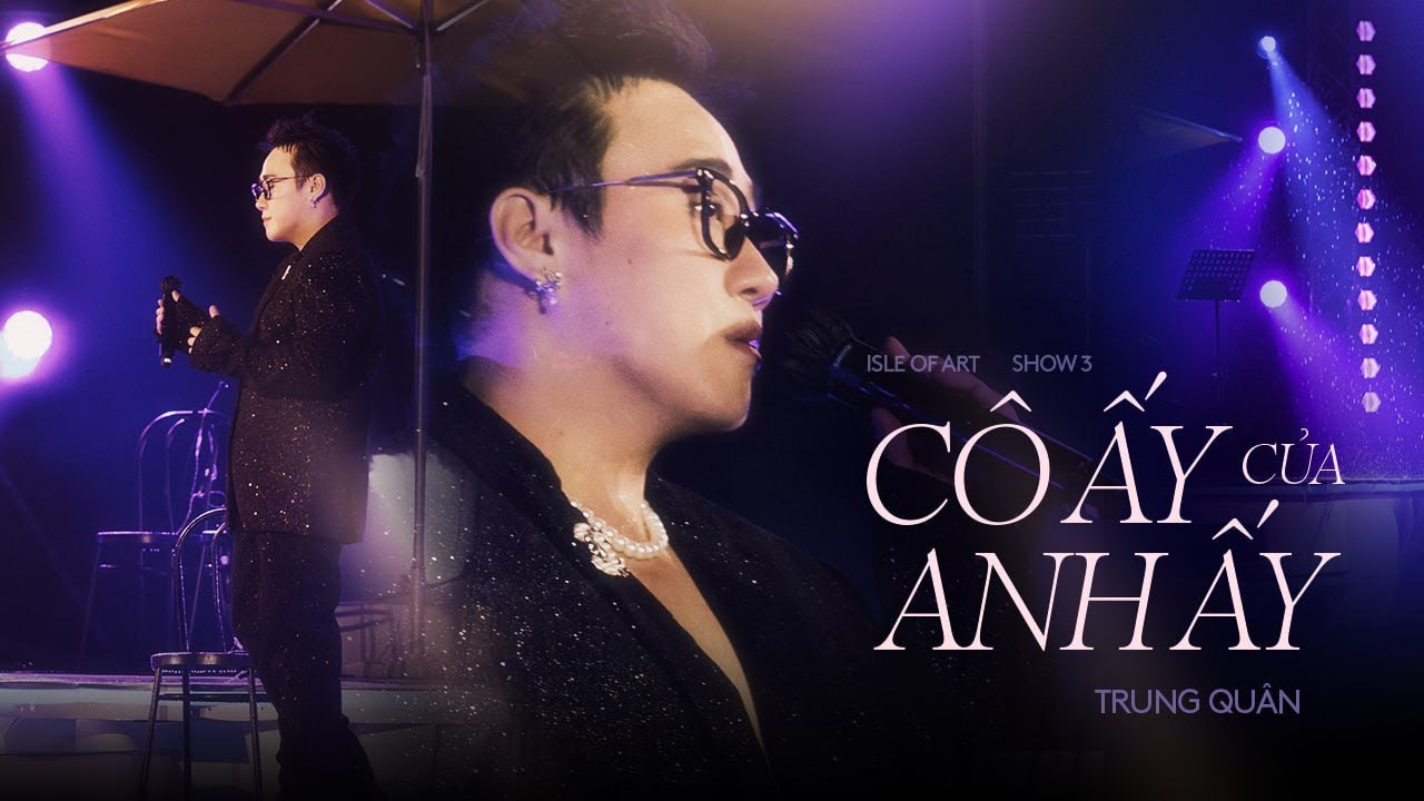 CÔ ẤY CỦA ANH ẤY - Trung Quân x Kai Đinh | Live at ISLE OF ART
