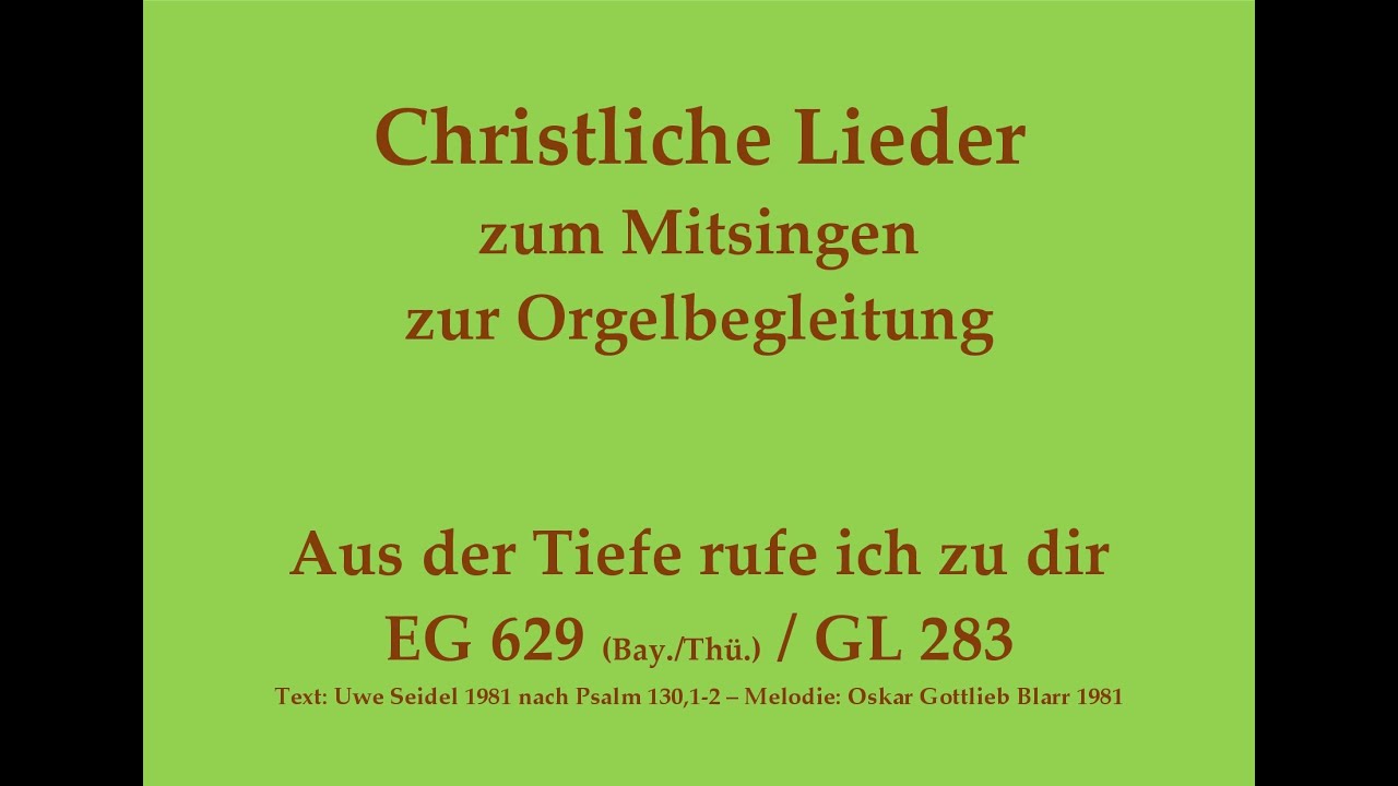 Aus der Tiefe rufe ich zu dir EG 629 (BT) / GL 283 Passions-/Psalmlied zum Mitsingen mit Orgelbegl.
