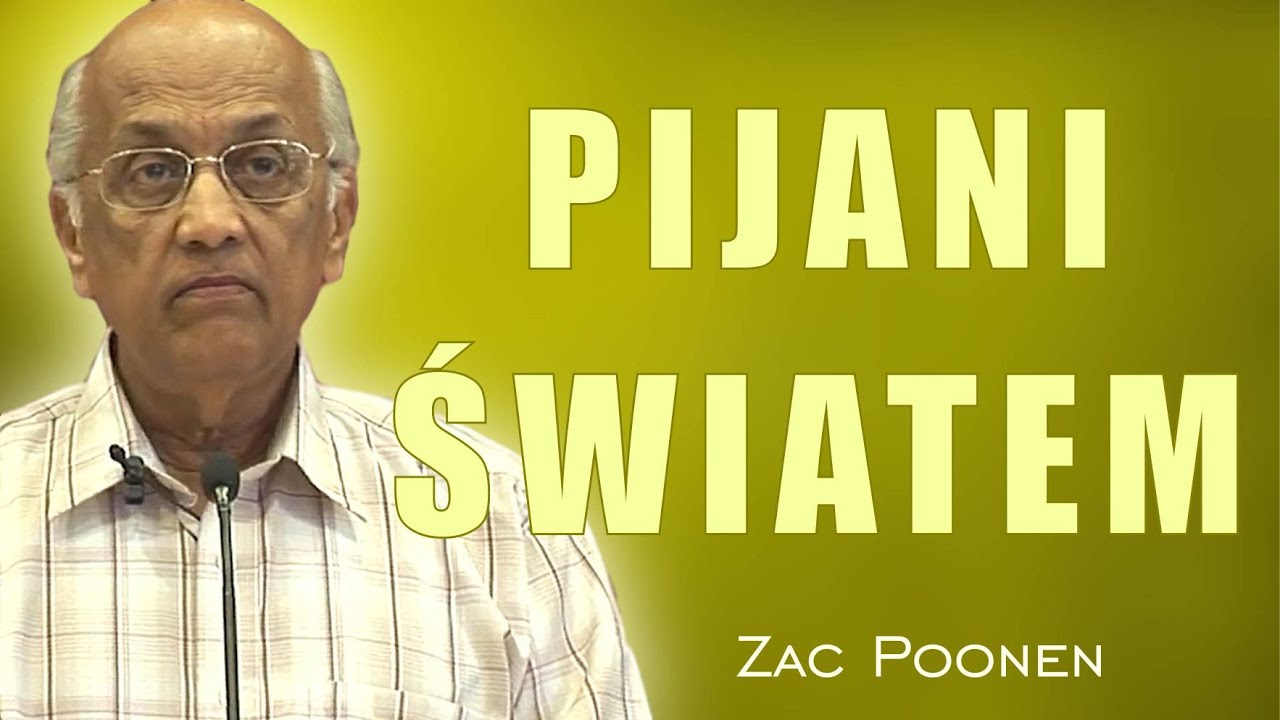 Nie upijajcie się światowością - Zac Poonen