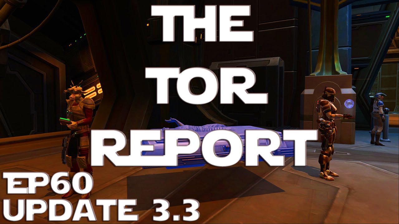 SWTOR - The TOR Report - EP60 Update 4.0 Preview