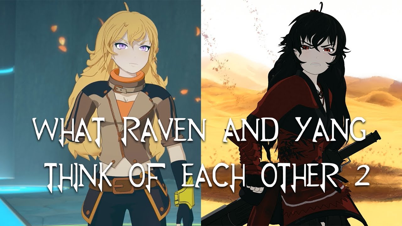 What Yang and Raven REALLY Think of Each Other 2 [Ft. Emme & Headphonegal](RWBY Thoughts)