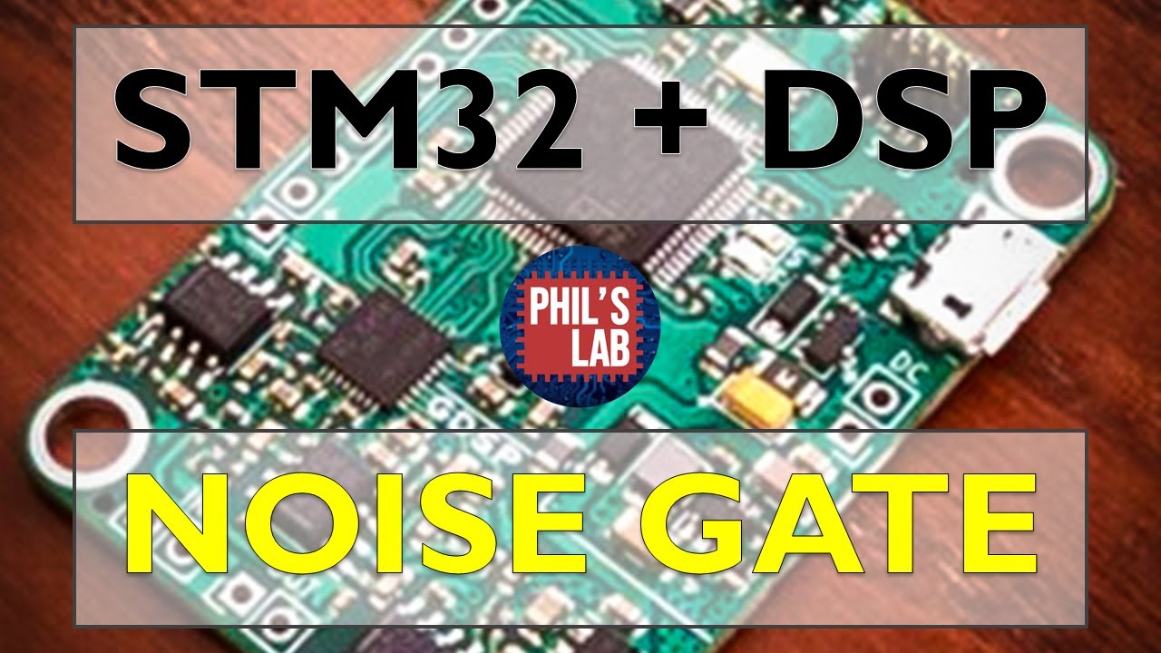 (Sponsored) Noise Gate - DSP with STM32 - Phil's Lab #58