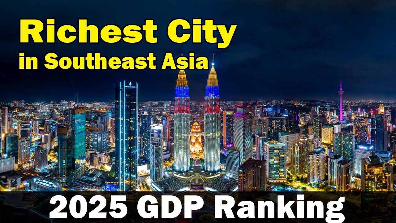 Southeast Asia&rsquo;s Top 10 Richest Cities Ranked by GDP | 2025 Countdown