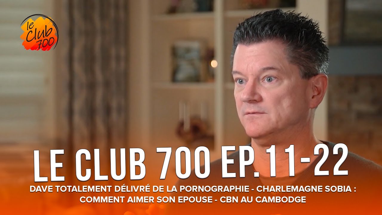 Le Club 700 - Ep.11- 22 : Dave, délivré de la pornographie - Comment aimer son épouse...