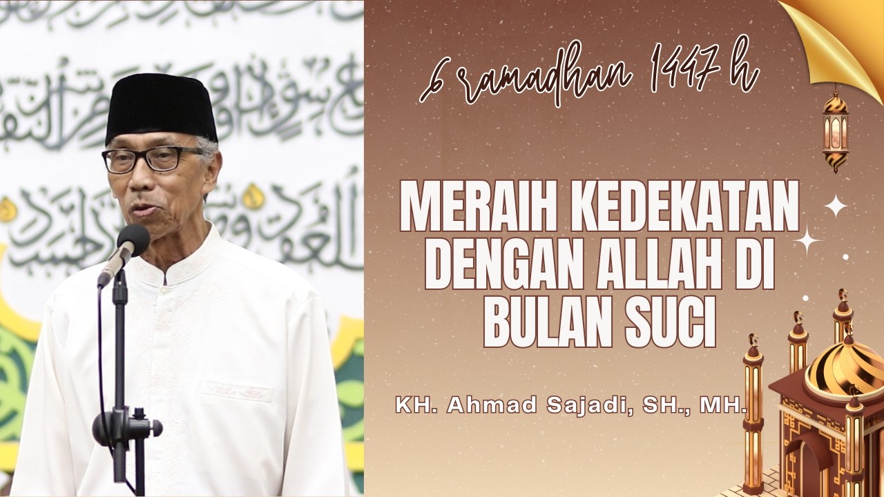 MERAIH KEDEKATAN DENGAN ALLAH DIBULAN SUCI | KH. Ahmad Sajadi, SH., MH.