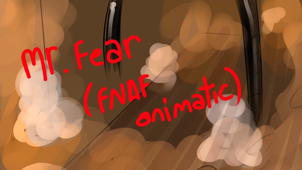 Mr.Fear - FNAF ANIMATIC