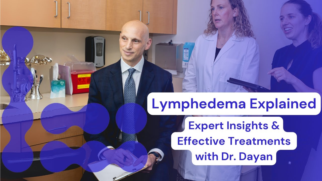 Dr. Joseph Dayan: Understanding Lymphedema & Effective Treatment Procedures