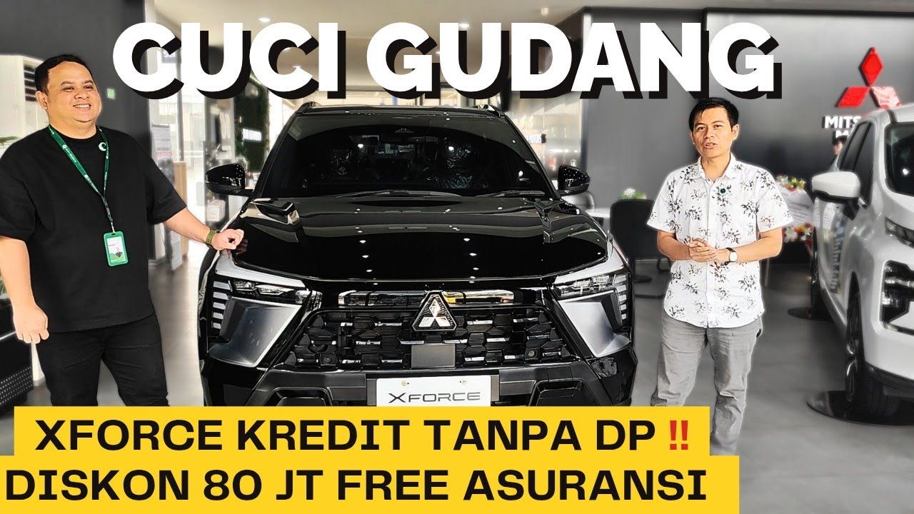 CUCI GUDANG MITSUBISHI XFORCE TANPA DP DISKON 80JT FREE ASURANSI 1TH XPANDER DP 5JT