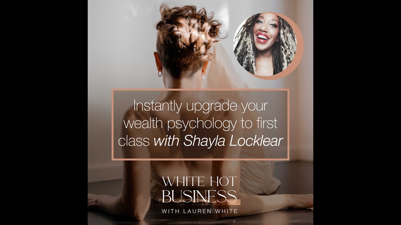 Shayla Locklear tells us how to upgrade our wealth psychology to first class