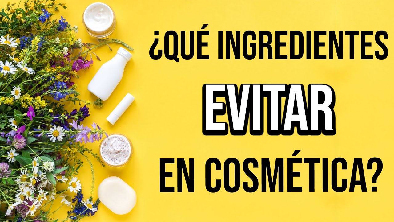 Cosmética Sin Riesgos: 💄¿Qué Productos debemos Evitar para CUIDAR NUESTRA PIEL? [Montse Escutia]