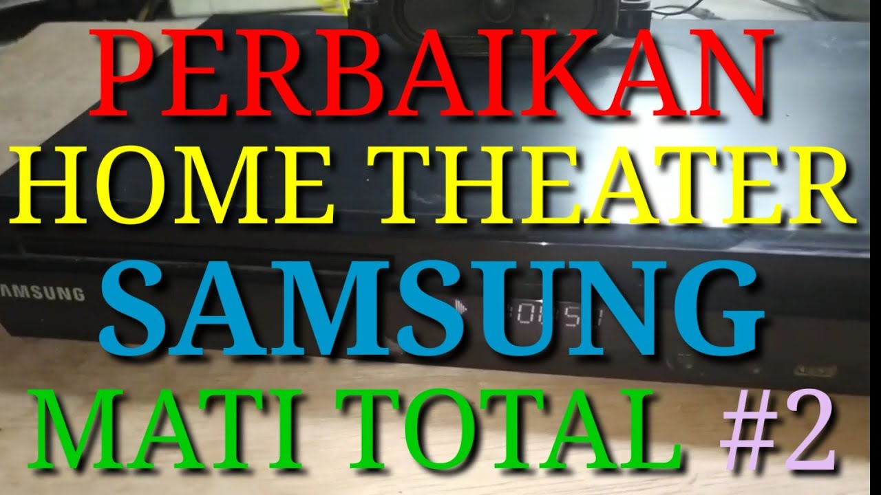 Perbaikan home theater samsung HT-E453HK #2