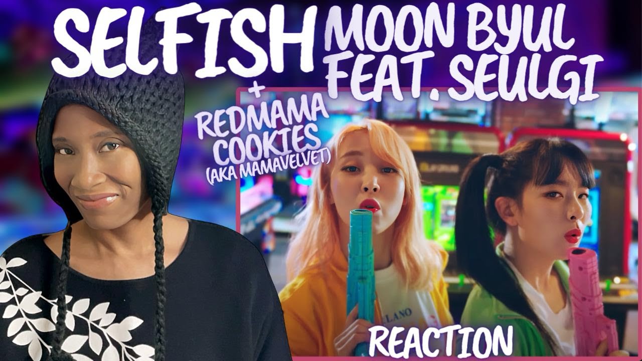 #MAMAMOO & #RedVelvet Reaction | Selfish by MOONBYUL Ft. SEULGI